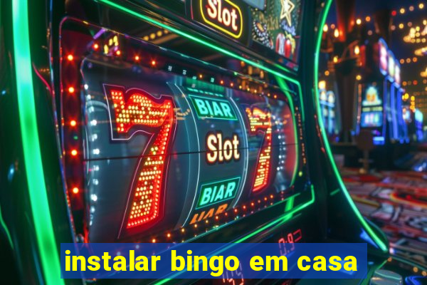 instalar bingo em casa